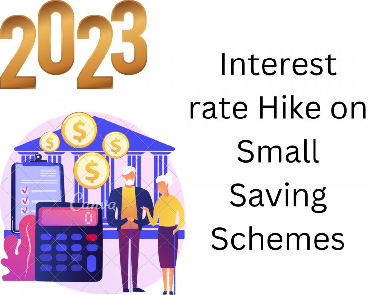 Interest Rate Hike on Small Saving Schemes 2023